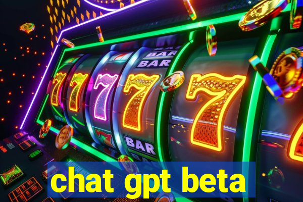 chat gpt beta